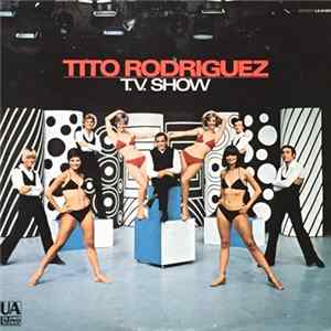 Tito Rodriguez - Tito Rodriguez T.V. Show Mp3
