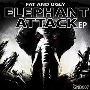 Fat And Ugly - Elephant Attack EP Mp3