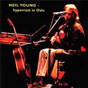 Neil Young - Hyperrust In Oslo Mp3