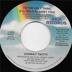 Conway Twitty - I'm The Only Thing (I'll Hold Against You) Mp3