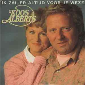 Koos Alberts - Ik Zal Er Altijd Voor Je Wezen Mp3
