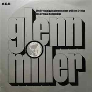 Glenn Miller - Die Originalaufnahmen Seiner Größten Erfolge - His Original Recordings Mp3