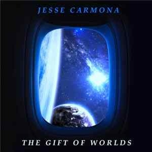 Jesse Carmona - The Gift Of Worlds Mp3