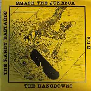 Smash The Jukebox, The Hangdowns, The Randy Bastards, S.U.B - 4 Way Split Mp3