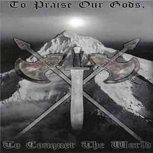 Flame Of War / Gassturm / Via Dolorosa / Raggradarh / Wolfestandarte - To Praise Our Gods, To Conquer The World Mp3