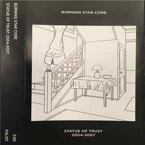 Burning Star Core - Statue Of Trust 2004-2007 Mp3