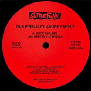 Gus Pirelli, Andre Espeut - Good Feeling / Meet In The Middle Mp3