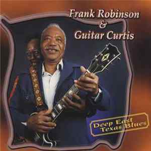 Frank Robinson & Guitar Curtis - Deep East Texas Blues Mp3