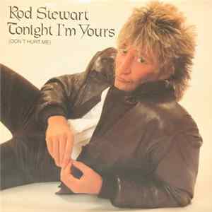 Rod Stewart - Tonight I'm Yours (Don't Hurt Me) Mp3