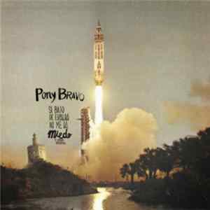 Pony Bravo - Si Bajo De Espalda No Me Da Miedo Y Otras Historias Mp3