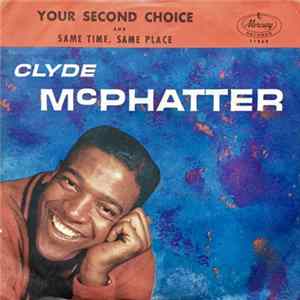Clyde McPhatter - Your Second Choice / Same Time, Same Place Mp3