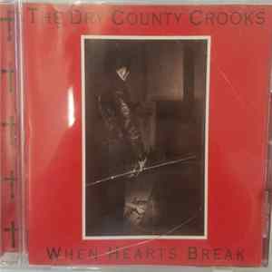 The Dry County Crooks - When Hearts Break Mp3