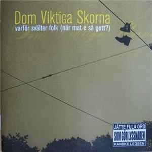 Dom Viktiga Skorna - Varför Svälter Folk (När Mat E Så Gott?) Mp3