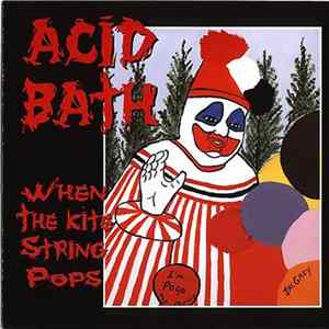 Acid Bath - When The Kite String Pops Mp3