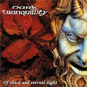Dark Tranquillity - Of Chaos And Eternal Night Mp3