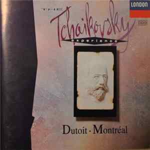 Tchaikovsky - Dutoit - Montréal - The Tchaikovsky Experience Mp3