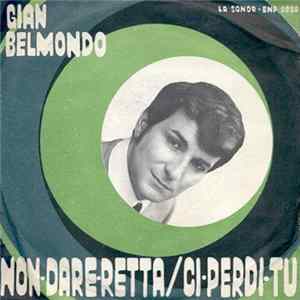 Gian Belmondo - Non Dare Retta / Ci Perdi Tu Mp3