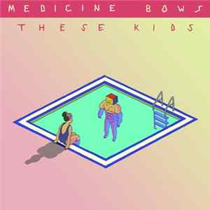Medicine Bows - These Kids Mp3