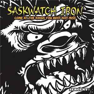 Saskwatch Iron - Come At The Kings , You Best Not Miss Mp3