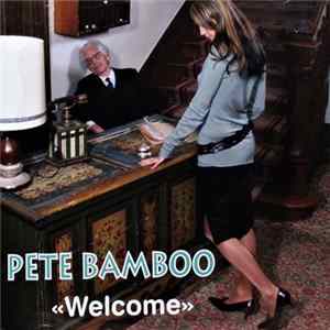 Pete Bamboo - Welcome Mp3