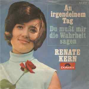 Renate Kern - An Irgendeinem Tag / Du Mußt Mir Die Wahrheit Sagen Mp3