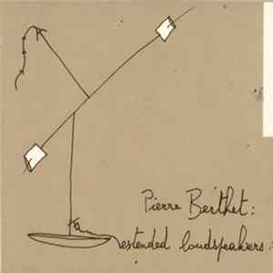 Pierre Berthet - Extended Loudspeakers Mp3
