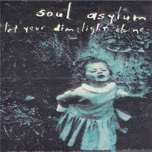 Soul Asylum - Let Your Dim Light Shine Mp3