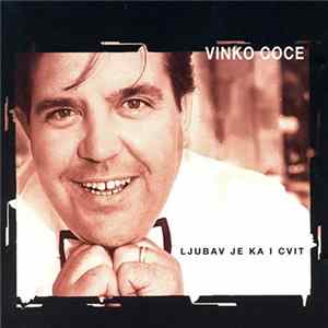 Vinko Coce - Ljubav Je Ka I Cvit Mp3