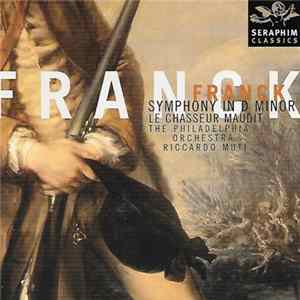 Franck : Riccardo Muti, The Philadelphia Orchestra - Symphony In D Minor / Le Chasseur Maudit Mp3