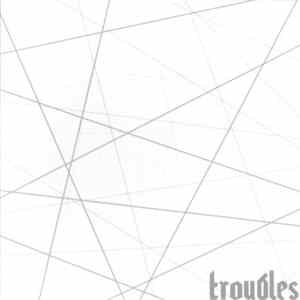 Troubles - Troubles Mp3