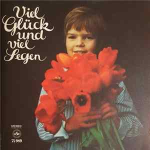 Wetzlarer Evangeliumschor, Martin Gerhard, Hermann Schulte, Cantate-Quartett - Viel Glück Und Viel Segen Mp3