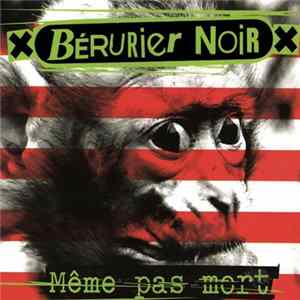 Bérurier Noir - Même Pas Mort Mp3