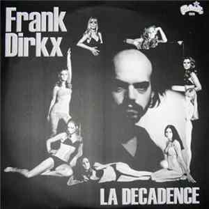Frank Dirkx - La Décadence Mp3