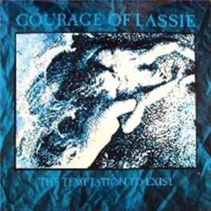 The Courage Of Lassie - The Temptation To Exist Mp3