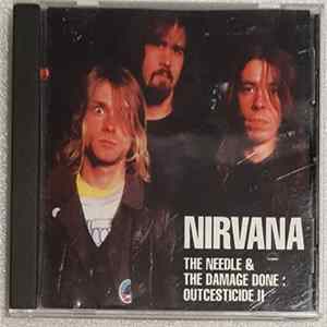Nirvana - The Needle & The Damage Done: Outcesticide II Mp3