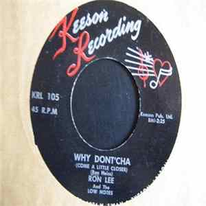 Ron Lee And The Low Notes - Why Dont'cha (Come A Little Closer) / Far Away Mp3