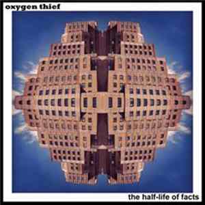Oxygen Thief - The Half-Life Of Facts Mp3