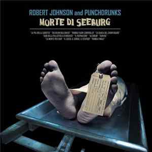 Robert Johnson And Punchdrunks - Morte Di Seeburg Mp3