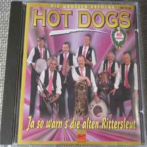 Hot Dogs - Ja so warn's, die alten Rittersleut' - 40 Jahre Hot Dogs Mp3