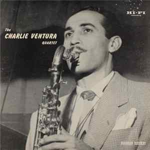 The Charlie Ventura Quartet - The Charlie Ventura Quartet Mp3