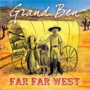 Grand Ben - Far Far West Mp3