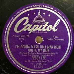 Peggy Lee with Dave Barbour Orchestra - I'm Gonna Wash That Man Right Outta My Hair / There Is Nothin' Like A Dame Mp3