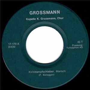Kapelle K. Grossmann, Chur - Kohldampfschieber / Sapünerchilbi Mp3