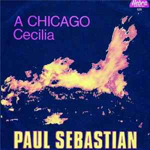 Paul Sebastian - A Chicago / Cecilia Mp3