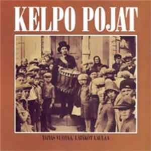 Kelpo Pojat - Taivas Vuotaa, Lätäköt Laulaa Mp3