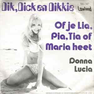 Dik, Dick En Dikkie - Of Je Lia, Pia, Tia Of Maria Heet Mp3