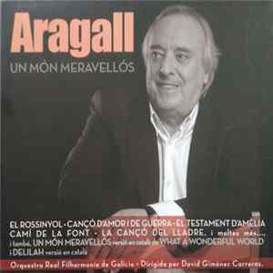 Aragall, Orquestra Real Filharmonía De Galicia, David Giménez Carreras - Un Món Meravellós Mp3
