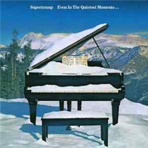 Supertramp - Even In The Quietest Moments... Mp3