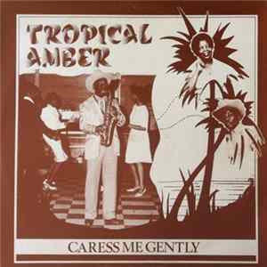 Tropical Amber - Caress Me Gently Mp3