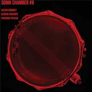 Batur Sönmez X Kerem Ergener X Ryosuke Kiyasu - Sonik Chamber #9: Live in Istanbul Mp3
